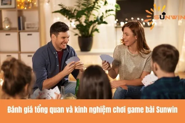 Chơi game bài Sunwin - Thế giới giải trí đỉnh cao