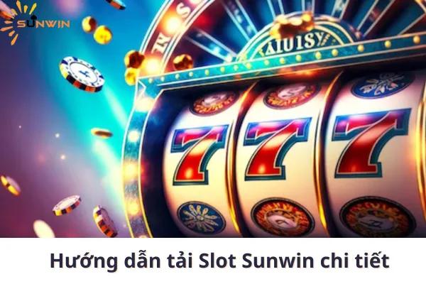 Tải Slot Sunwin Mới Nhất 2024: Trải Nghiệm Slot Game Hấp Dẫn