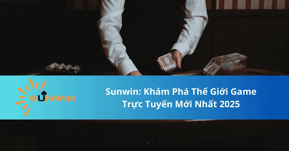 Giới thiệu Sunwin: Khám Phá Thế Giới Game Trực Tuyến Mới Nhất 2025